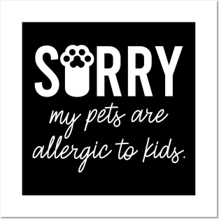 Sorry, my pets are allergic to kids Posters and Art